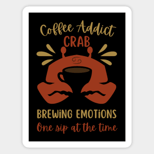 Funny Cancer Zodiac Sign - Coffee Addict Crab, Brewing Emotions, One Sip at the Time Magnet